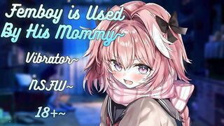 [ASMR] Mummy Uses A Electro-hitachi on Her Lil' Femboy~ - M4F - NSFW - Strenuous - legal+ - Groaning - Fucktoys~